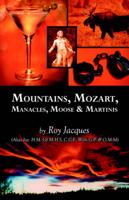 Mountains, Mozart, Manacles, Moose & Martinis