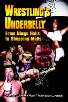 Wrestling's Underbelly