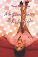 It's Your World, Black Girl!