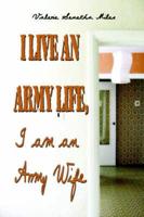 I Live an Army Life, I am an Army Wife