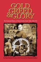 Gold, Greed and Glory: The Territorial History of Prescott and the Verde Valley 1864-1912