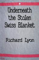 Underneath the Stolen Swiss Blanket