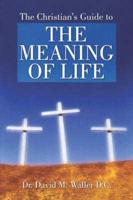 Christian's Guide to the Meaning of Life