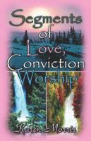 Segments of Love, Conviction, Worship