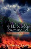 My Life Between Heaven and Hell:  My Life Between Hell and Heaven