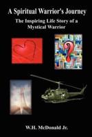 A Spiritual Warrior's Journey:  The Inspiring Life Story of a Mystical Warrior