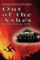 Out of the Ashes:  Berlin 1930 to 1950