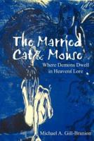 The Married Cat & Mouse:  Where Demons Dwell in Heavens Lore