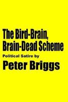 The Bird-Brain, Brain-Dead Scheme