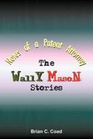 NOTES OF A PATENT ATTORNEY:  The Wally Mason Stories