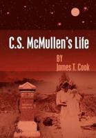 C.S. McMullen's Life