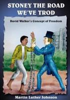 Stoney the Road We've Trod: David Walker's Concept of Freedom