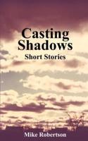 Casting Shadows:  Short Stories