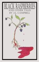 BLACK RASPBERRIES AND OTHER TALES BY J.L. CAMPBELL