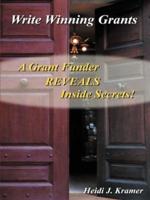 Write Winning Grants:  A Grant Funder REVEALS Inside Secrets!