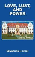 LOVE, LUST, AND POWER:  THE SORENTO AFFAIRS