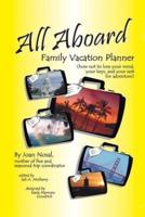 ALL ABOARD FAMILY VACATION PLANNER:  HOW NOT TO LOSE YOUR MIND, YOUR KEYS, AND YOUR ZEST FOR ADVENTURE