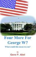 Four More for George W?