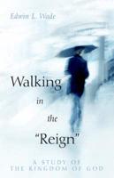 Walking in the "reign"