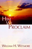 Him We Proclaim