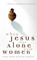When Jesus Was Alone With Women