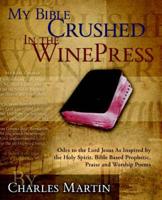 My Bible Crushed in the Winepress