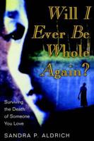 Will I Ever Be Whole Again?, Surviving the Death of Someone You Love