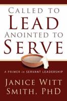 Called to Lead, Anointed to Serve