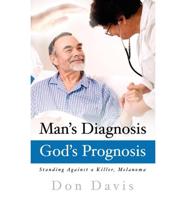 Man's Diagnosis - God's Prognosis