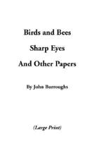 Birds & Bees, Sharp Eyes, and Other Papers