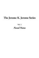 Jerome K. Jerome Series, The: Vol.1: Novel Notes
