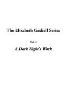Elizabeth Gaskell Series, The: Vol.4: A Dark Night's Work