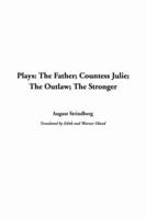 Plays: The Father; Countess Julie; the Outlaw; the Stronger