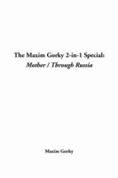 Maxim Gorky 2-in-1 Special, The: Mother / Through Russia