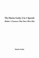 Maxim Gorky 2-In-1 Special, The: Mother / Creatures That Once Were Men