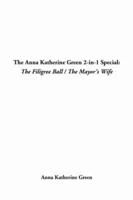 The Anna Katherine Green 2-In-1 Special : The Filigree Ball / The Mayor's Wife