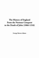 The History of England from the Norman Conquest to the Death of John (1066-1216)