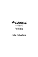 Wacousta. Vol 1