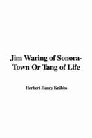 Jim Waring of Sonora-Town Or Tang of Life