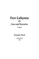 Fort Lafayette Or Love and Secession