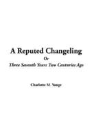 A Reputed Changeling Or Three Seventh Years Two Centuries Ago