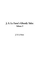 J. S. Le Fanu's Ghostly Tales, Volume 5