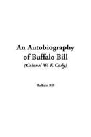 An Autobiography of Buffalo Bill (Colonel W. F. Cody)