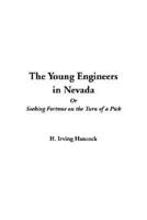 The Young Engineers in Nevada Or Seeking Fortune on the Turn of a Pick