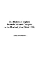 The History of England From the Norman Conquest to the Death of John (1066-1216)