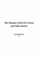 The Matador of the Five Towns and Other Stories