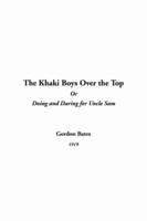 The Khaki Boys Over the Top Or Doing and Daring for Uncle Sam