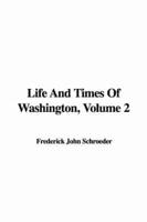 Life And Times Of Washington, Volume 2
