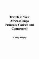 Travels in West Africa (Congo Francais, Corisco and Cameroons)