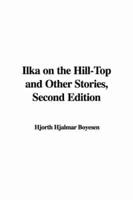 Ilka on the Hill-Top and Other Stories, Second Edition